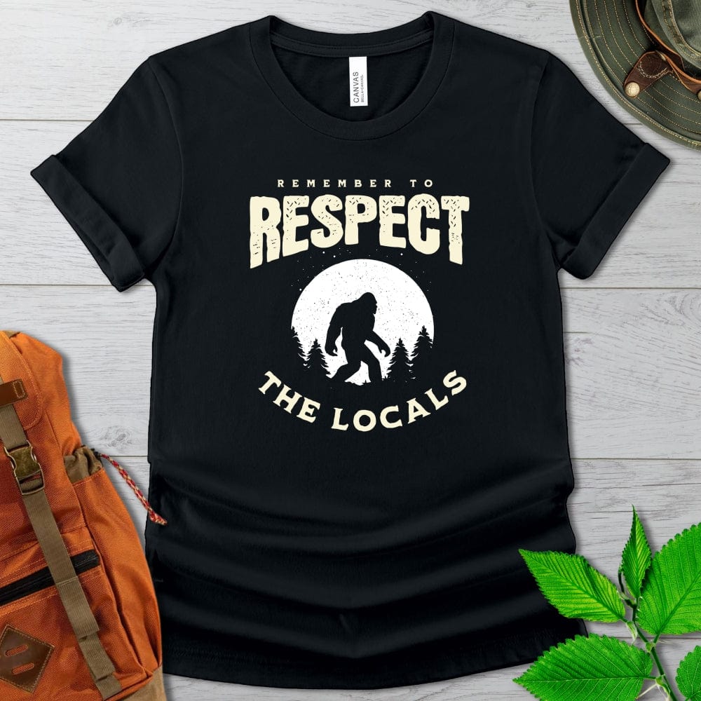 Bigfoot Respect the Locals T-shirt