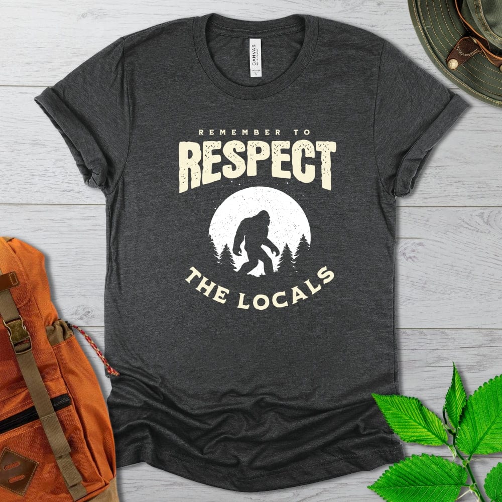 Bigfoot Respect the Locals T-shirt