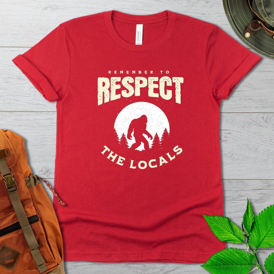 Bigfoot Respect the Locals T-shirt