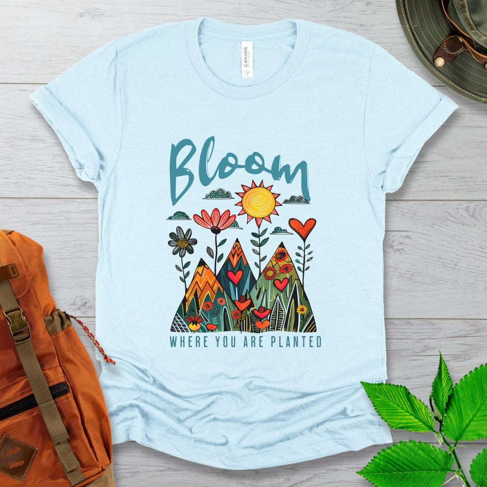 Bloom Where You Are Planted Tshirt