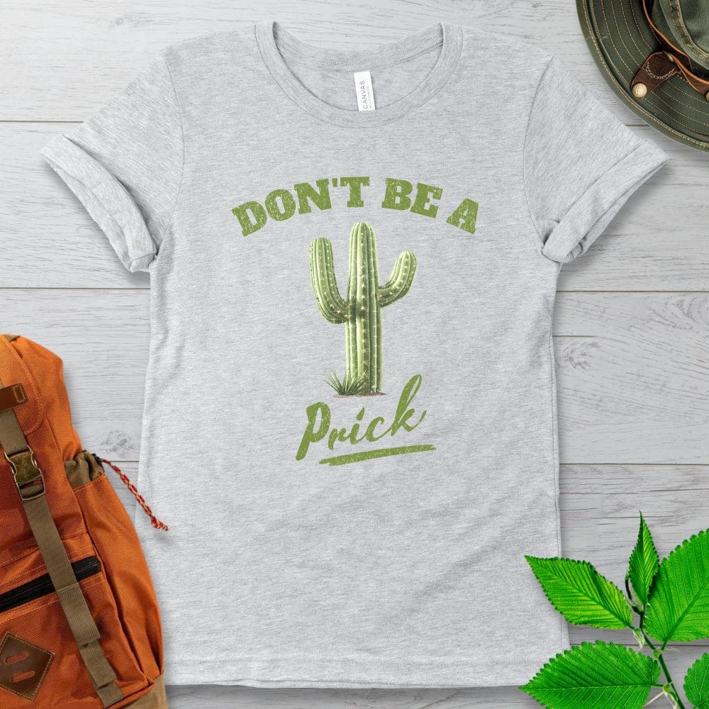 Don't Be A Prick Cactus Tshirt