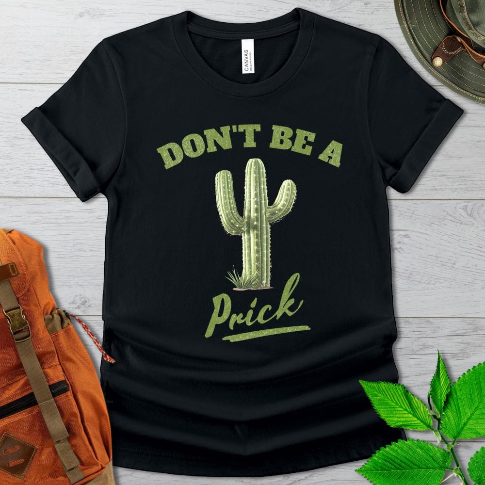 Don't Be A Prick Cactus Tshirt