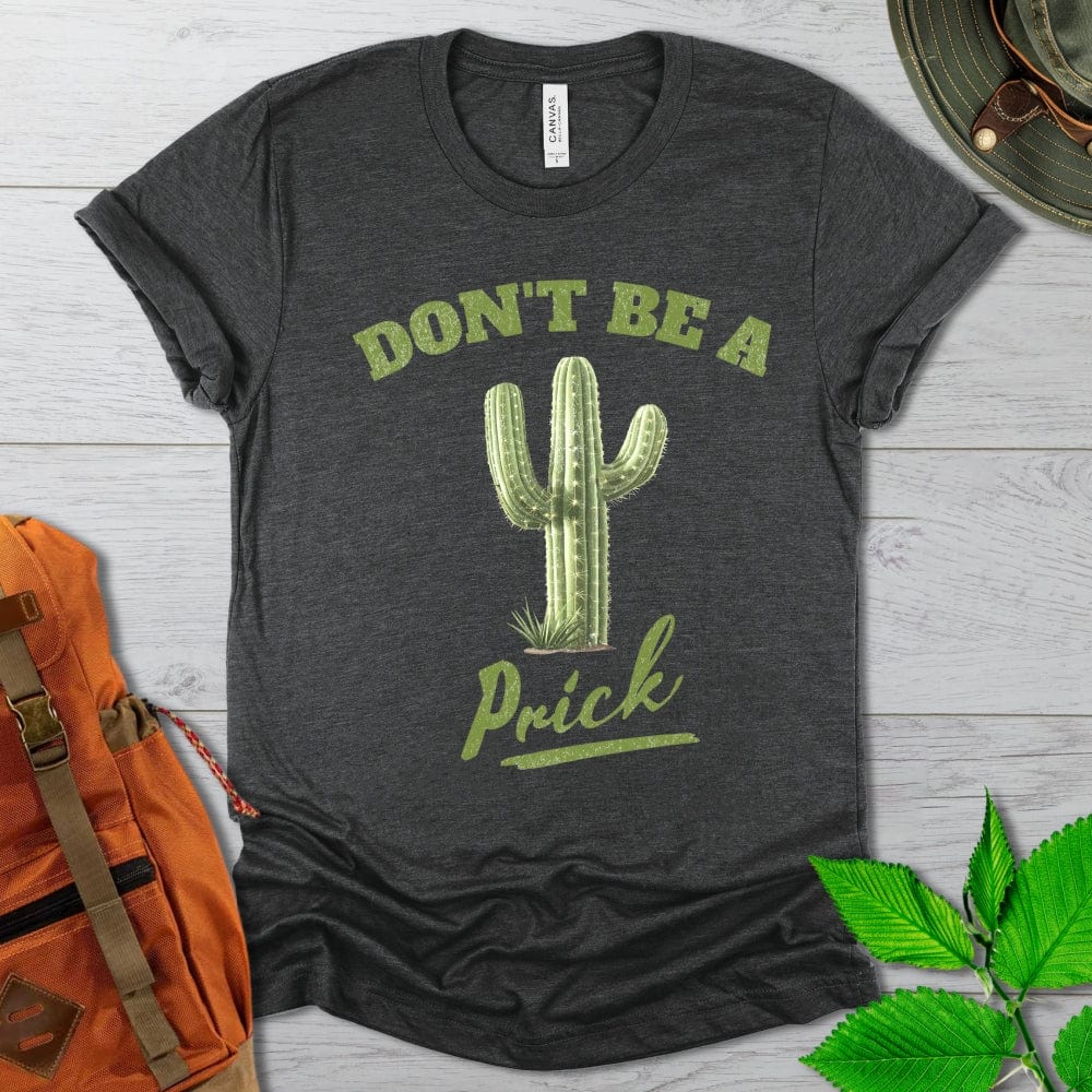 Don't Be A Prick Cactus Tshirt