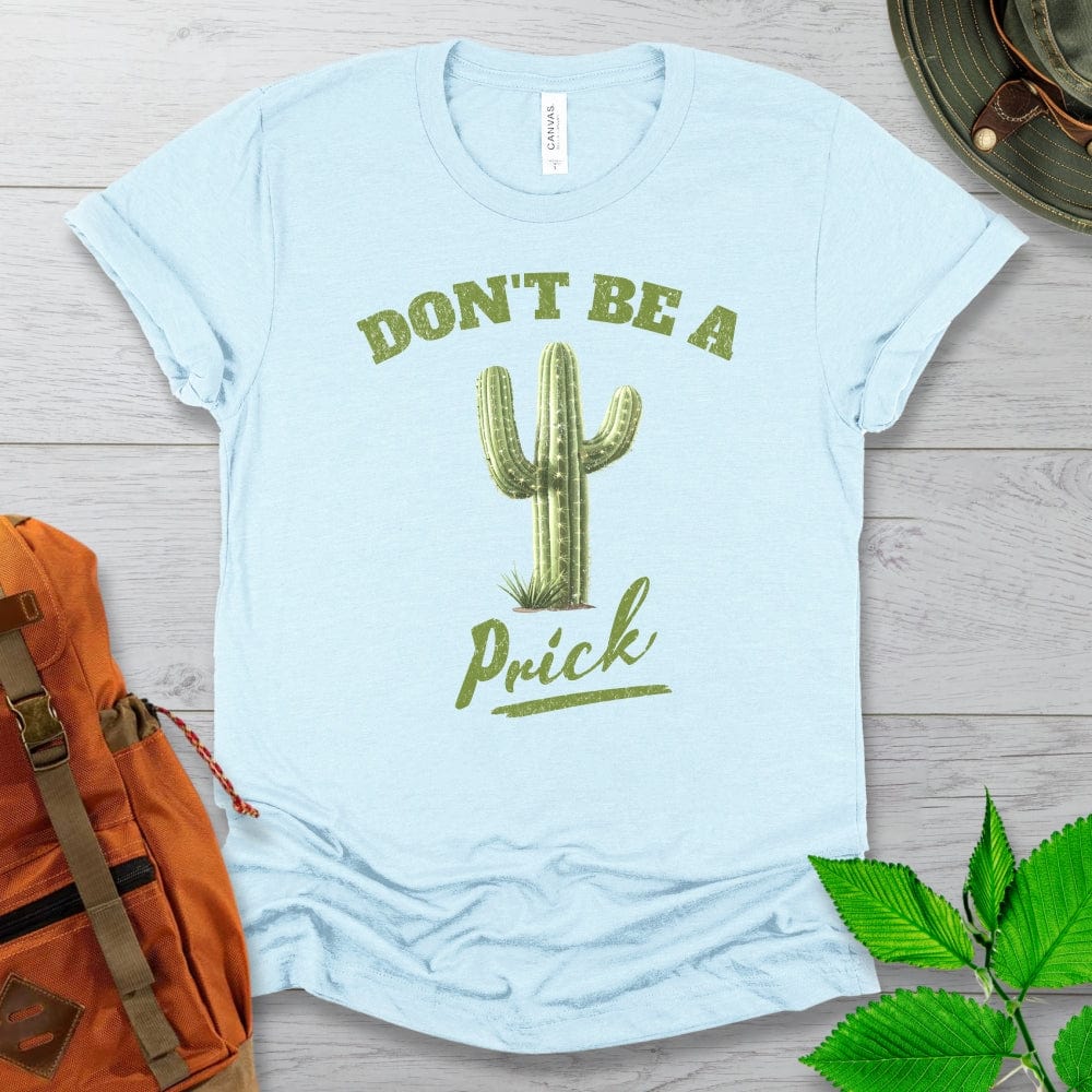 Don't Be A Prick Cactus Tshirt