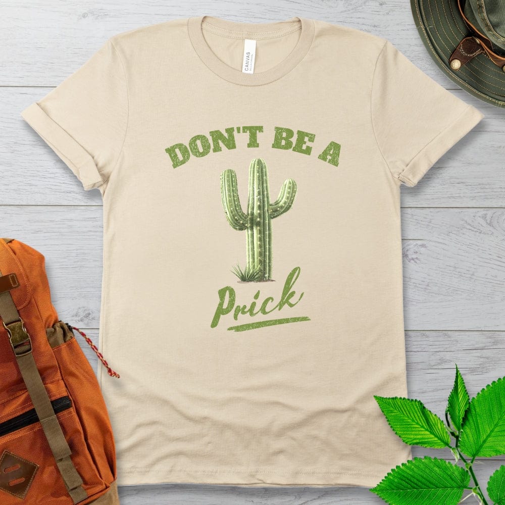 Don't Be A Prick Cactus Tshirt