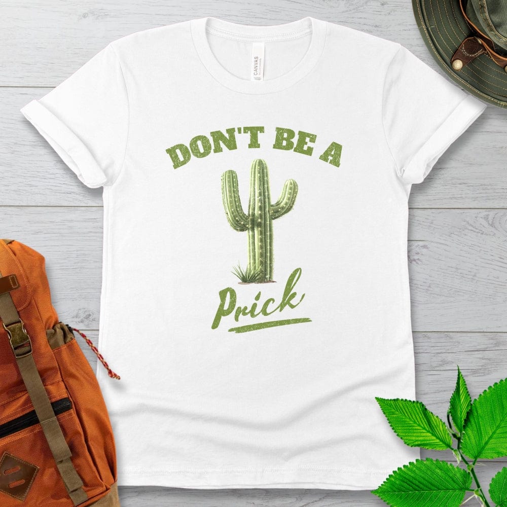 Don't Be A Prick Cactus Tshirt