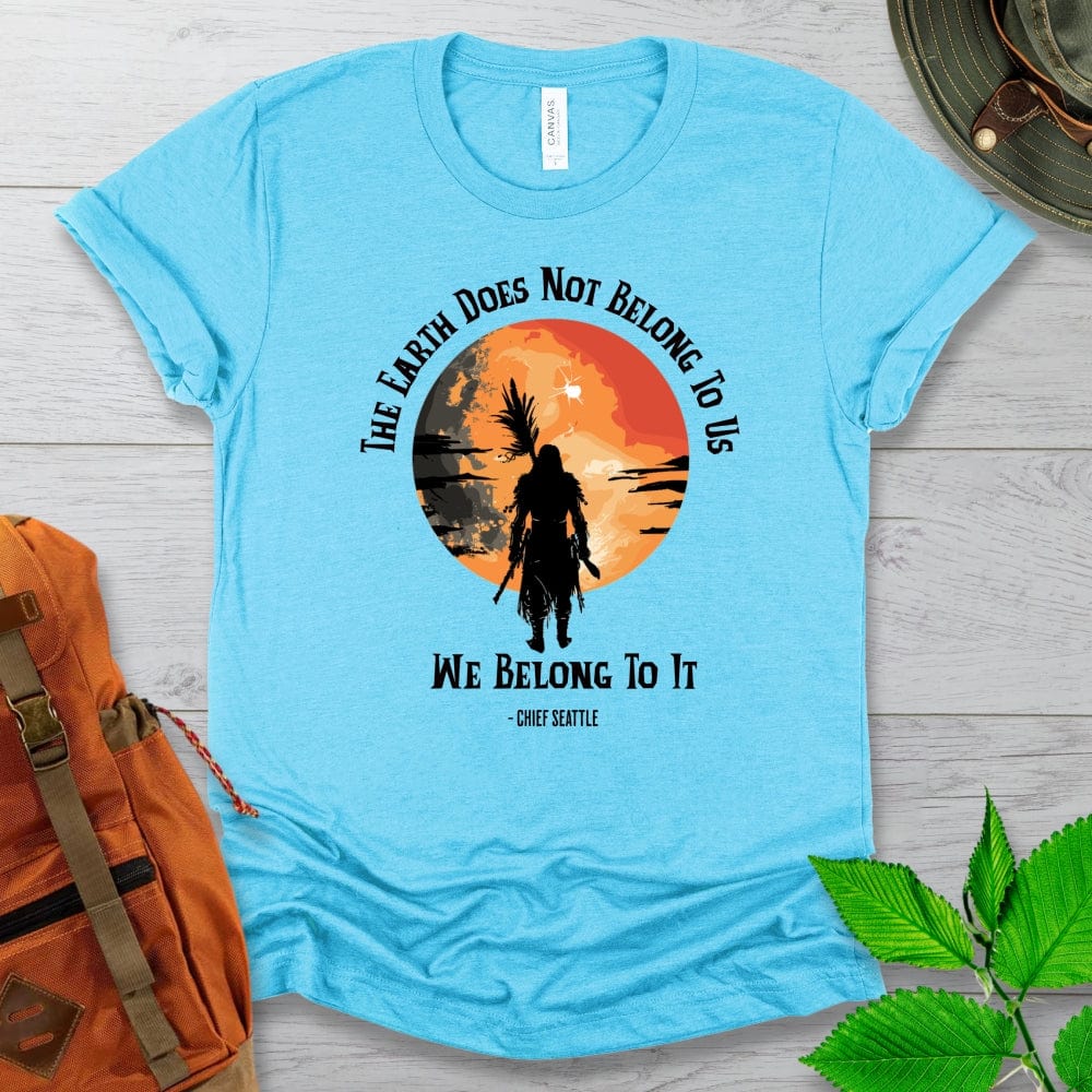 Chief Seattle Quote Tshirt