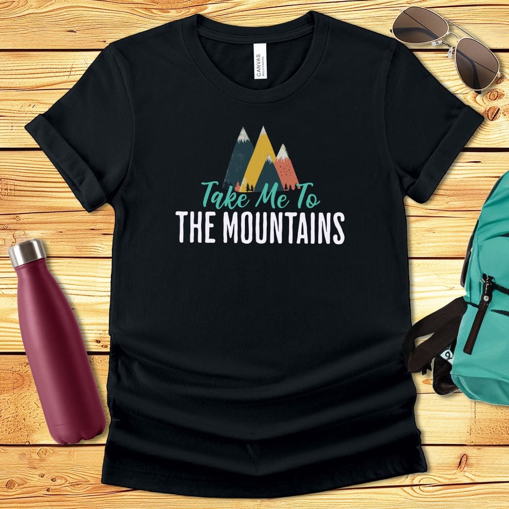 Take Me To The Mountains Tshirt