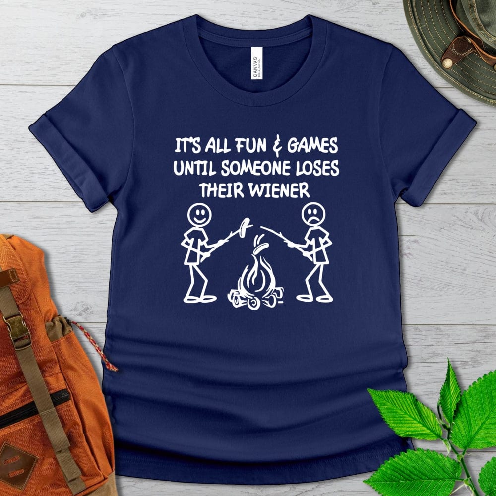 It's All Fun And Games Camping Weiner Tshirt