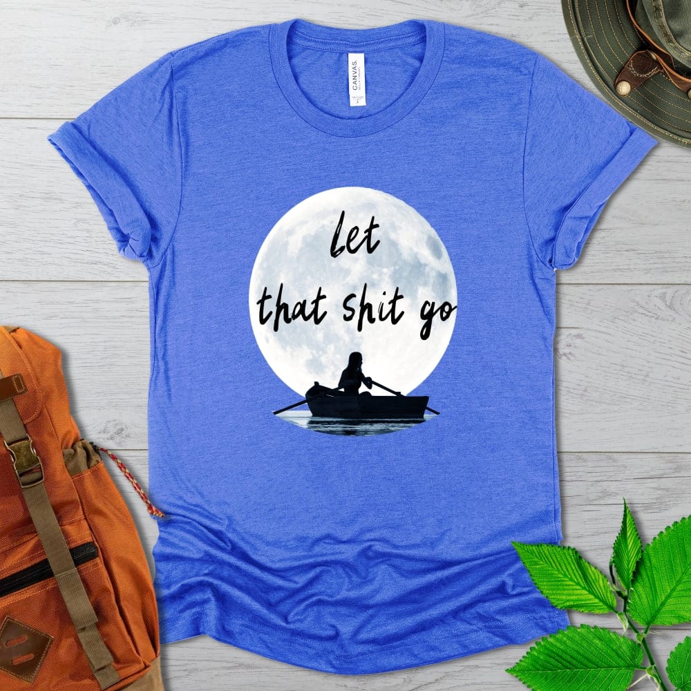 Let That Shit Go Tshirt