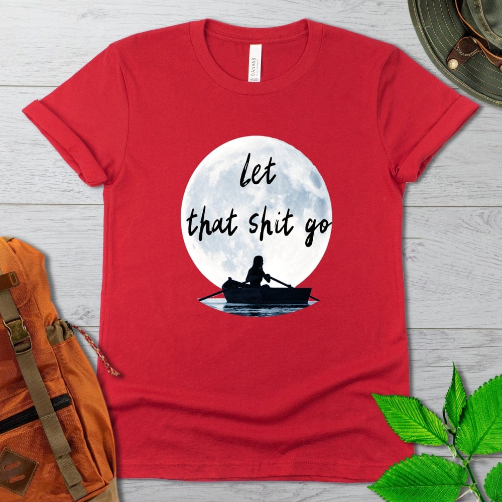 Let That Shit Go Tshirt