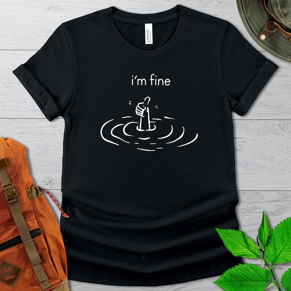 I'm Fine Drowning Tshirt Dark Colors