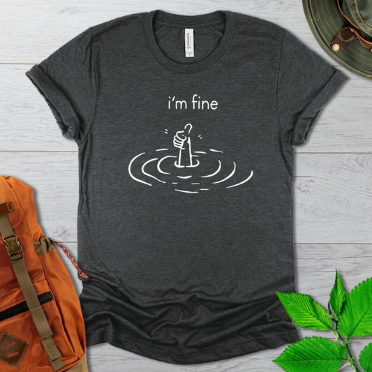 I'm Fine Drowning Tshirt Dark Colors