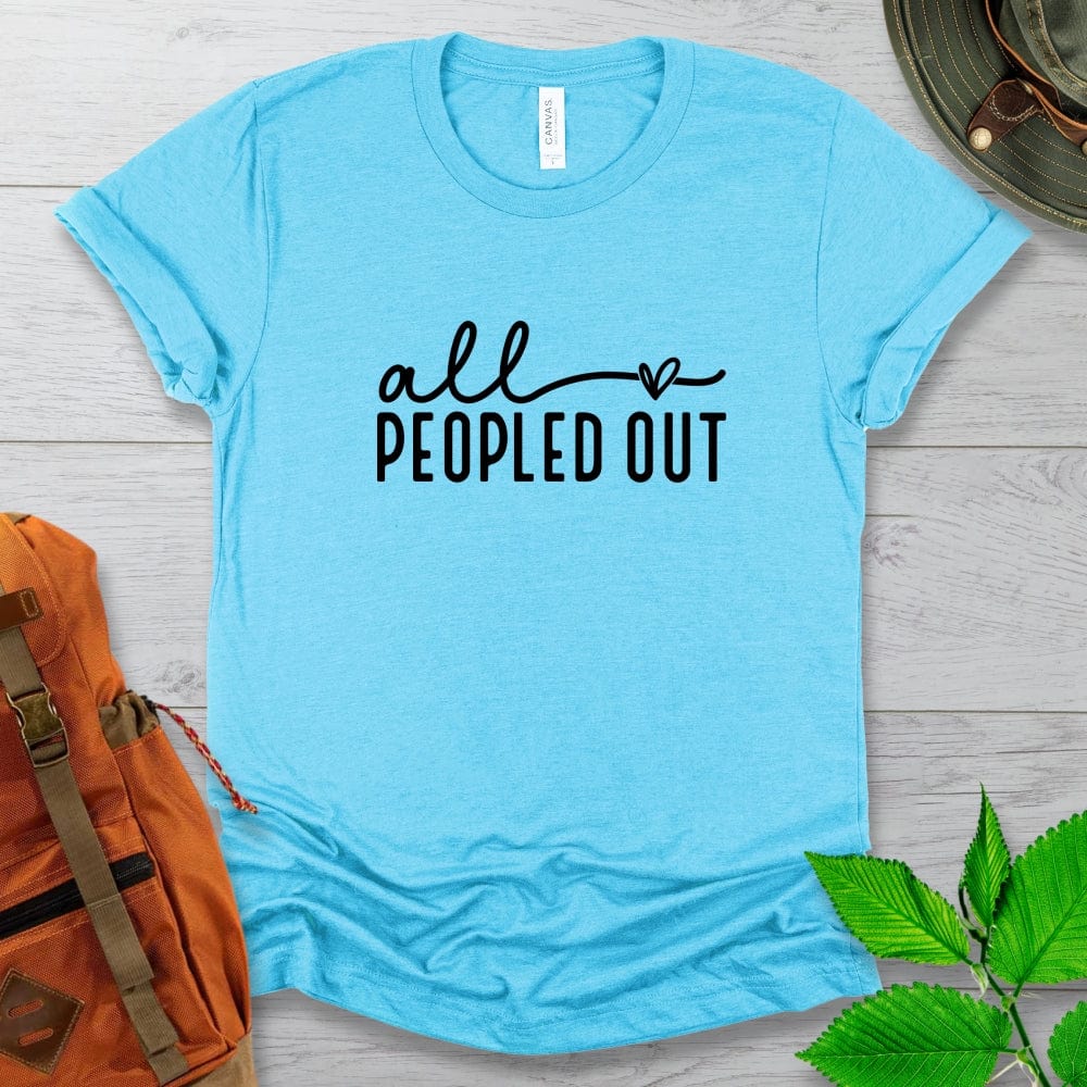 All Peopled Out Tshirt