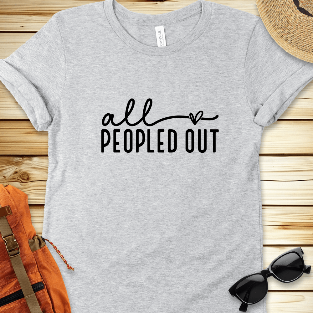 All Peopled Out Tshirt