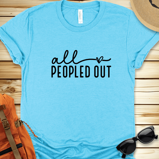 All Peopled Out Tshirt