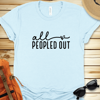 All Peopled Out Tshirt