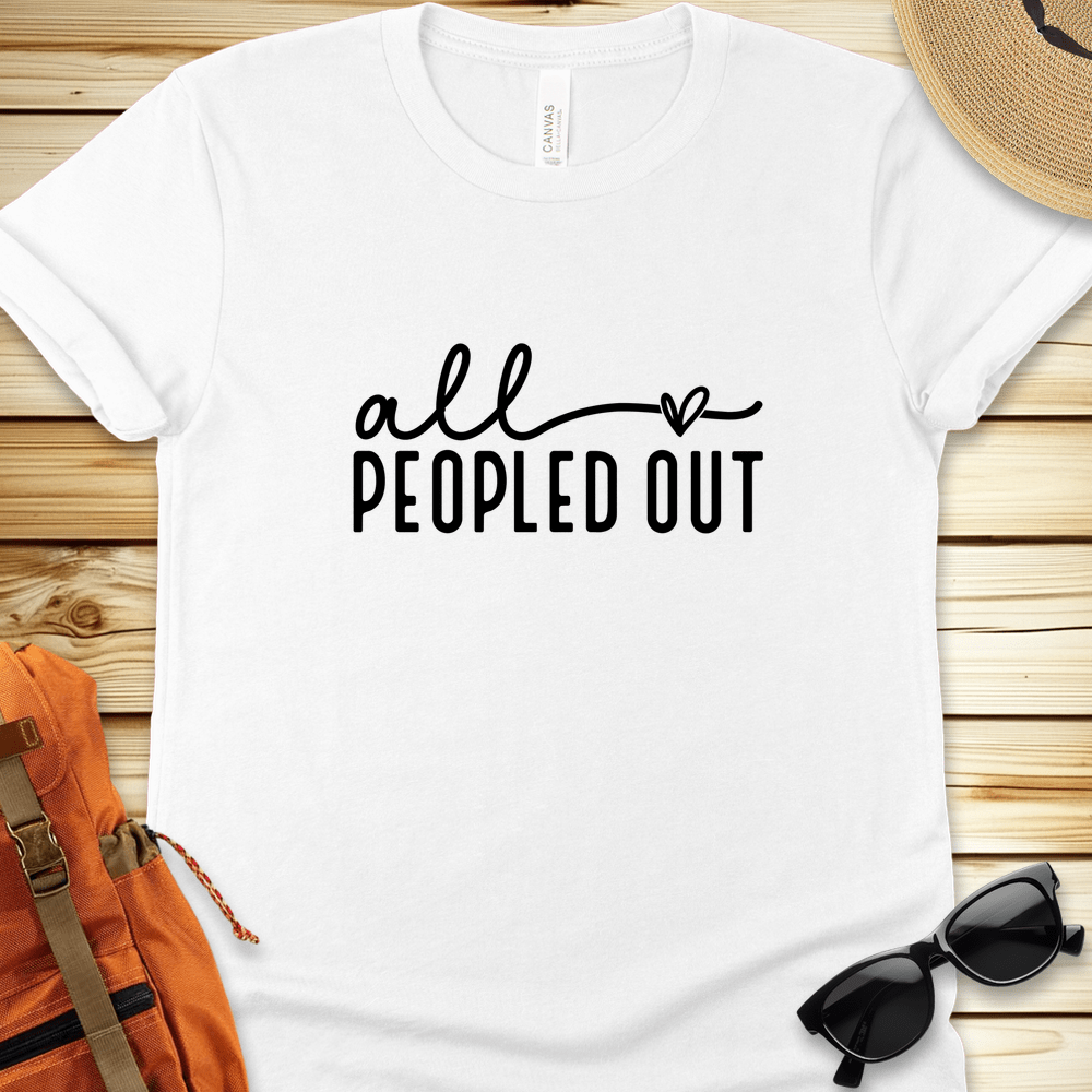 All Peopled Out Tshirt