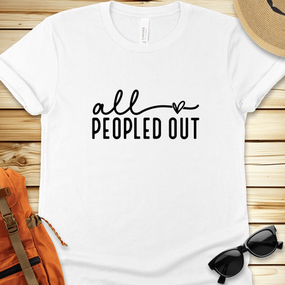 All Peopled Out Tshirt