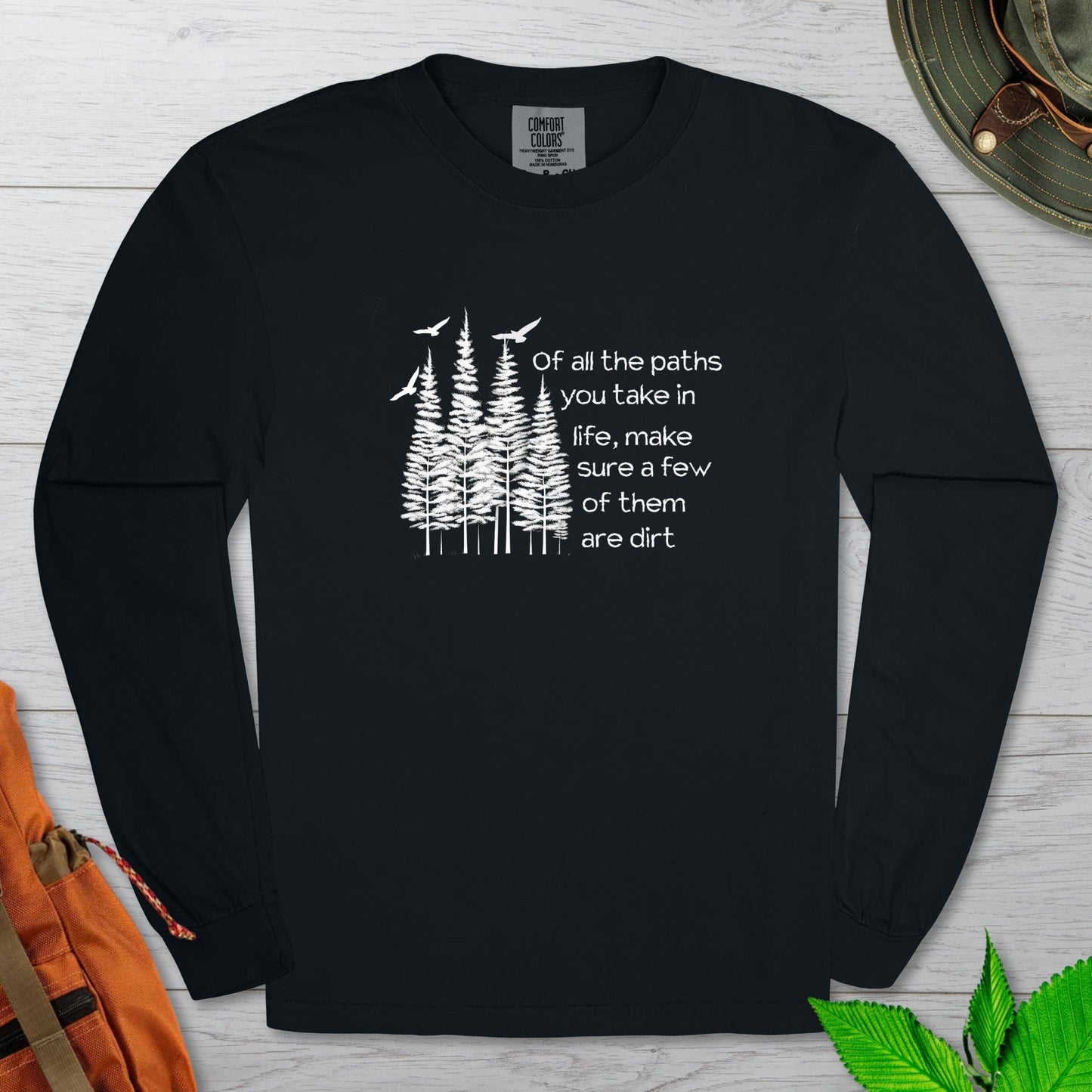 Of All The Paths You Take Long Sleeve Tshirt