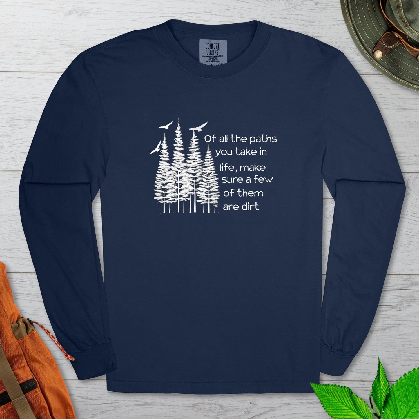 Of All The Paths You Take Long Sleeve Tshirt