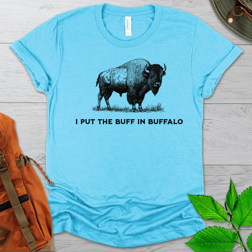 I Put The Buff In Buffalo Tshirt