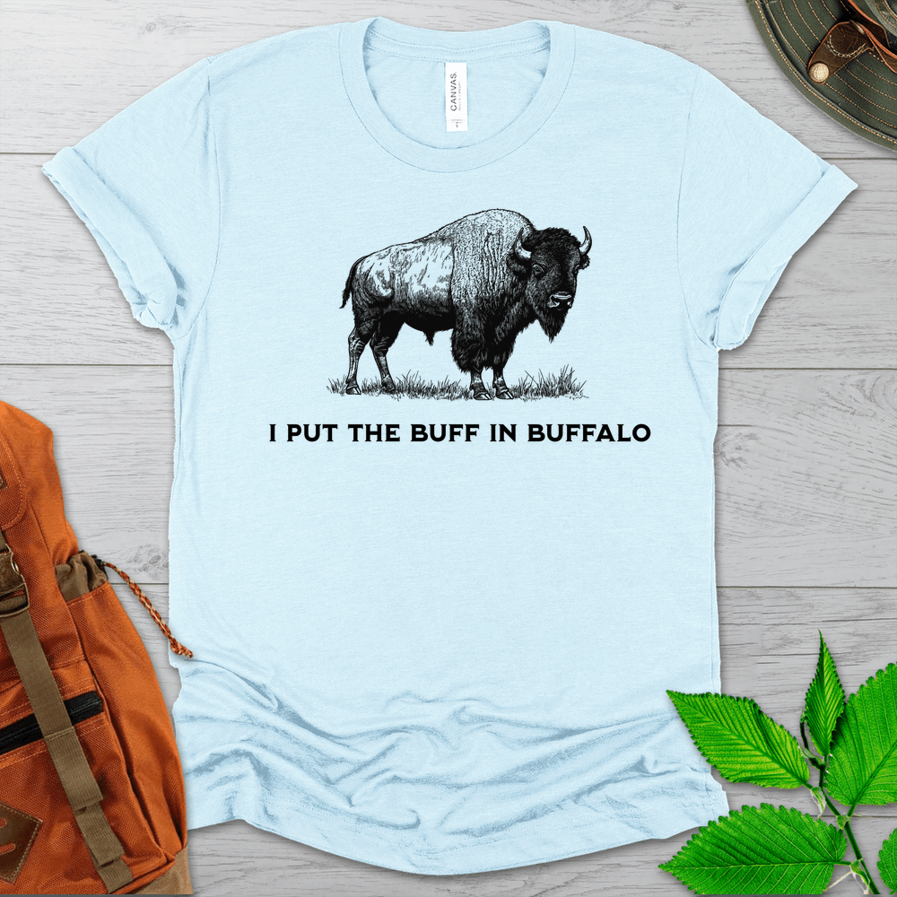 I Put The Buff In Buffalo Tshirt