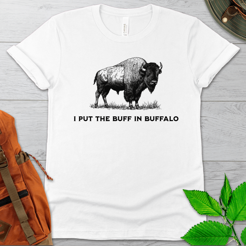 I Put The Buff In Buffalo Tshirt