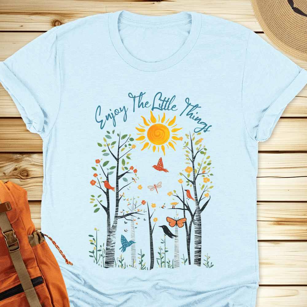 Enjoy The Little Things Tshirt