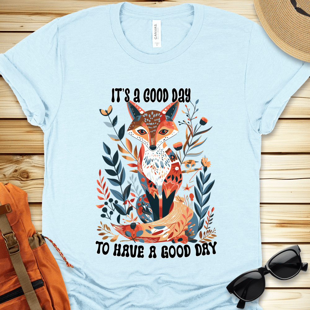 Good Day To Have A Good Day Tshirt