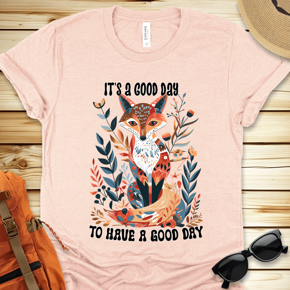 Good Day To Have A Good Day Tshirt