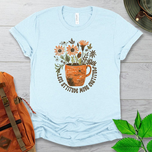 Less Attitude More Gratitude Tshirt