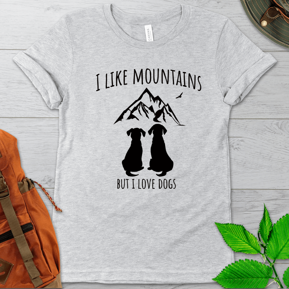 Like Mountains Love Dogs Tshirt