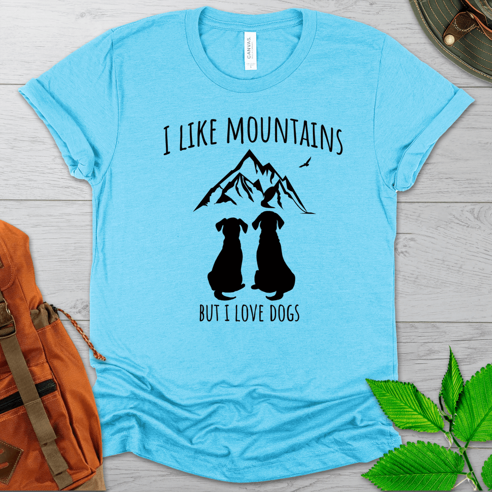 Like Mountains Love Dogs Tshirt