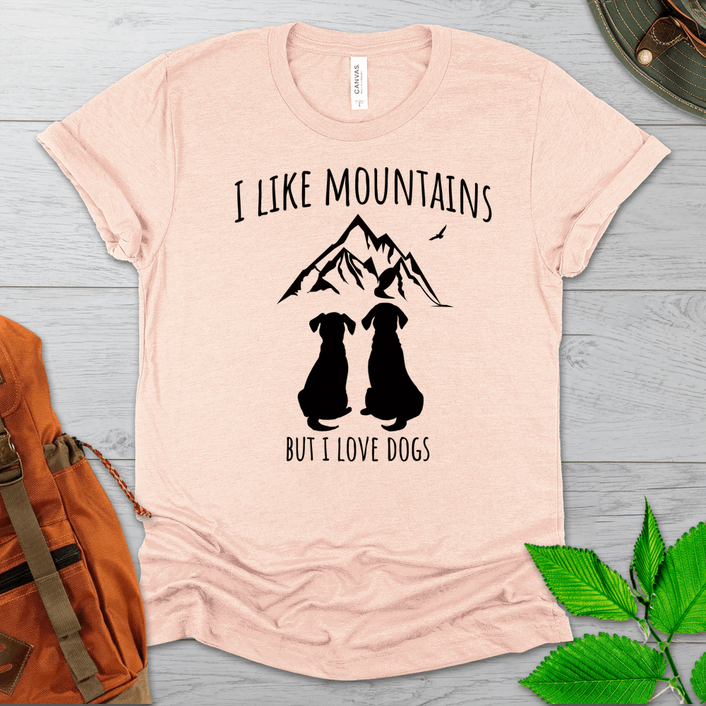 Like Mountains Love Dogs Tshirt