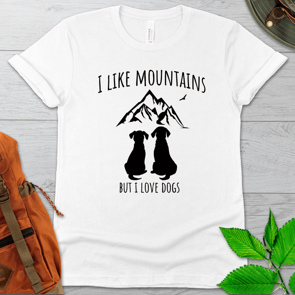 Like Mountains Love Dogs Tshirt