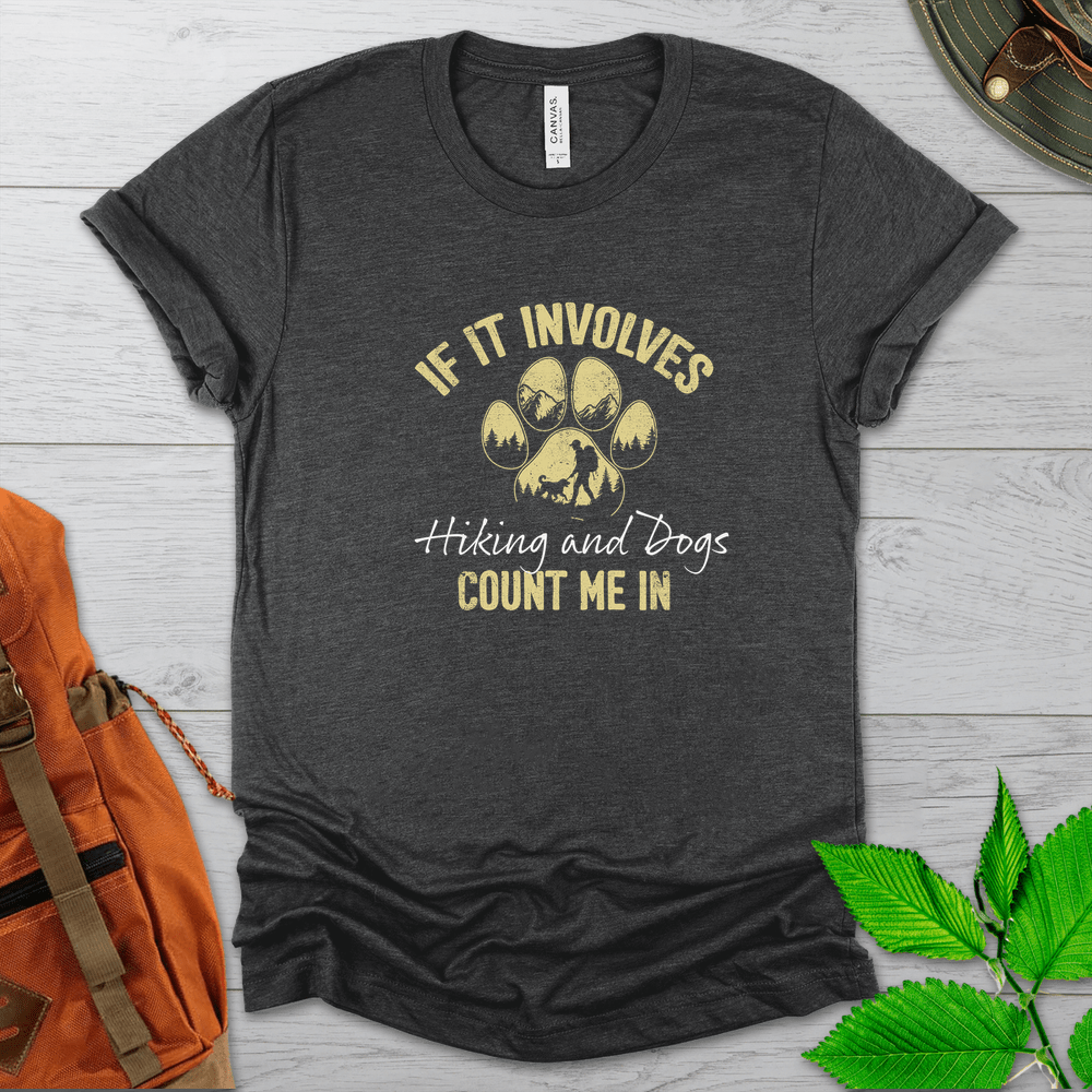 Hiking And Dogs Count Me In Tshirt