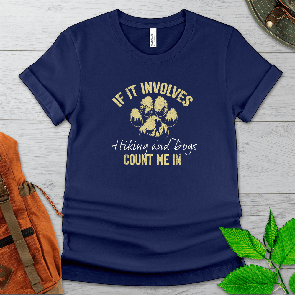 Hiking And Dogs Count Me In Tshirt