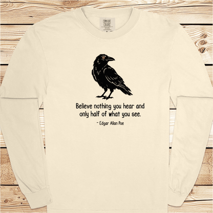 Believe nothing Poe Quote Long Sleeve Tshirt - Ramblin Road