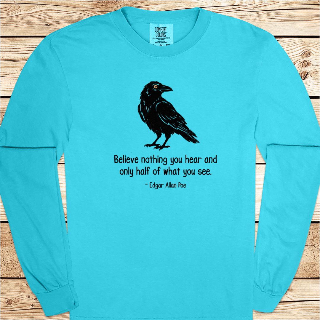 Believe nothing Poe Quote Long Sleeve Tshirt - Ramblin Road