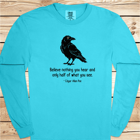Believe nothing Poe Quote Long Sleeve Tshirt - Ramblin Road