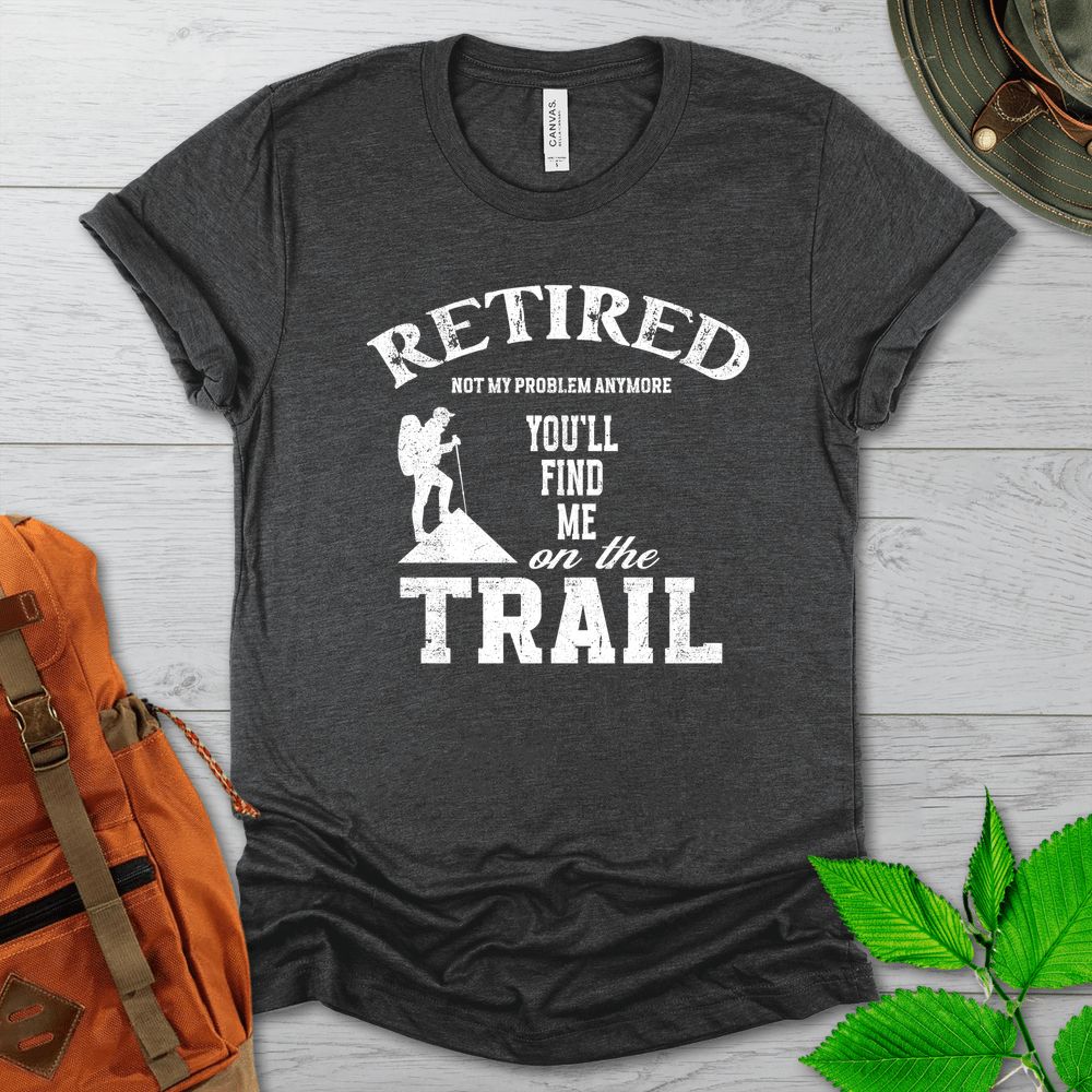 Retired On The Trail Tshirt