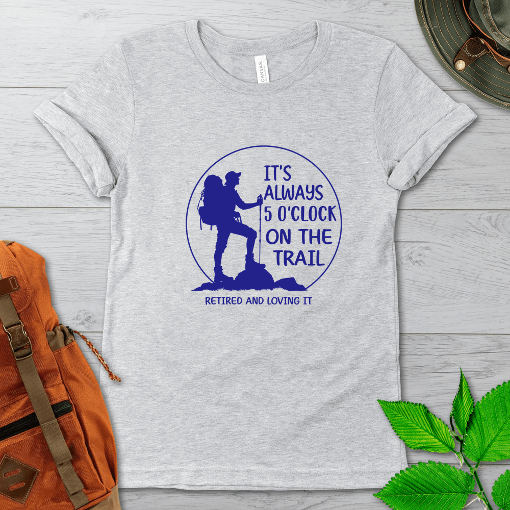 Its Always 5 On The Trail Tshirt