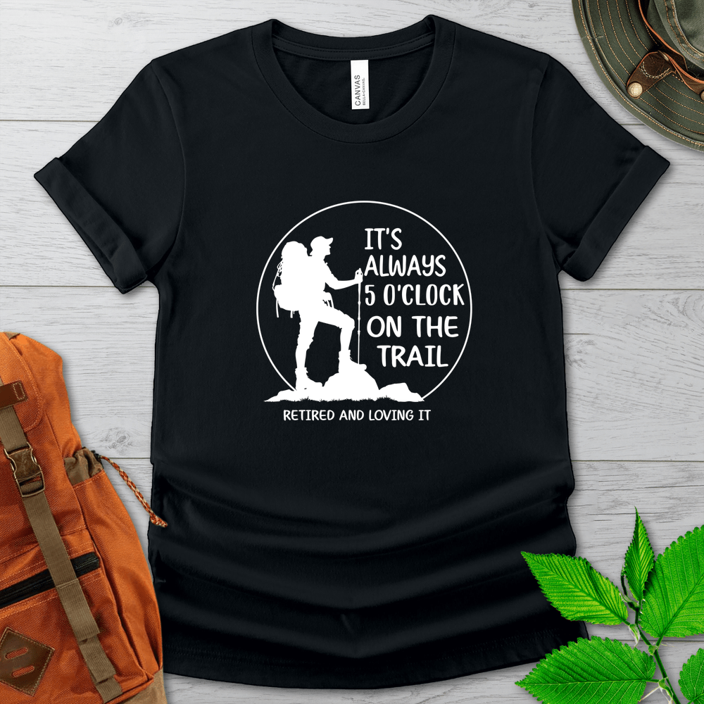 Its Always 5 On The Trail Tshirt