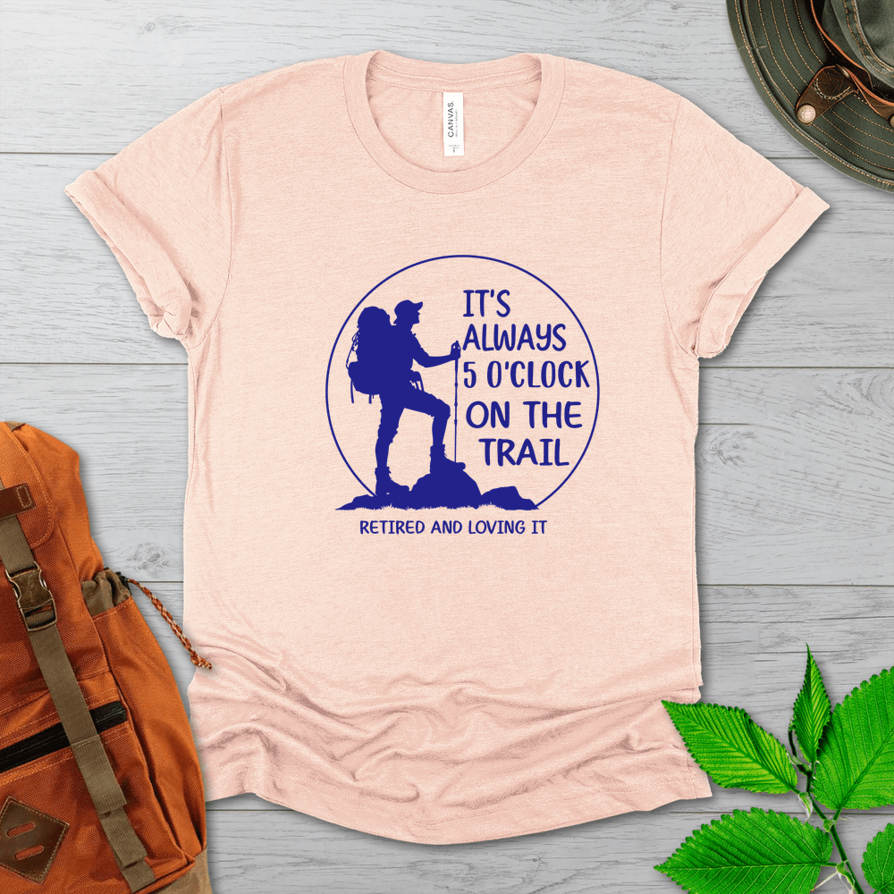 Its Always 5 On The Trail Tshirt