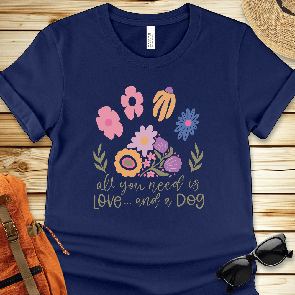 All You Need Is Love And A Dog Tshirt
