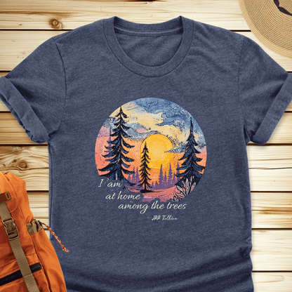 At Home Among The Trees Tshirt