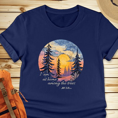 At Home Among The Trees Tshirt