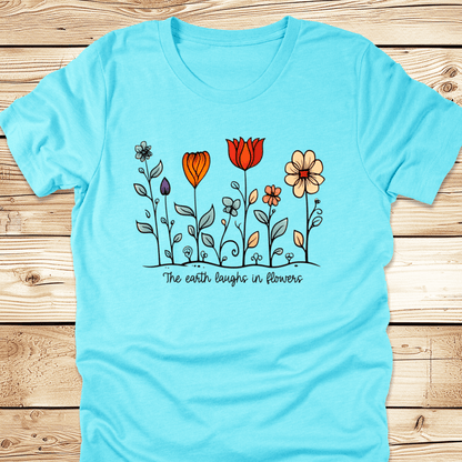 The Earth Laughs In Flowers Tshirt