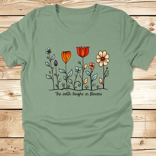 The Earth Laughs In Flowers Tshirt